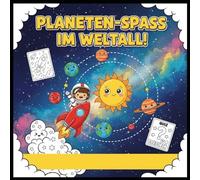 PLANETEN-SPASS IM WELTALL: Kreatives Malbuch über das Weltall für Kinder ab 5 Jahren auf 33 Seiten, beinhaltet Wissen über Weltraum, Bilder zum ... Mond, Sterne, Erde, Planeten, Raumfahrt