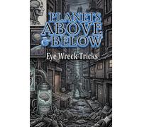 Planets Above & Below: Eye Wreck Tricks