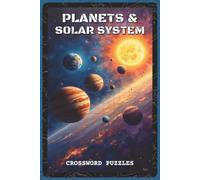 Planets and Solar System Crossword Puzzles: Crossword Puzzles with Easy to Read about Planets, Moons, and Space Exploration | 6x9 inches, 120 pages | ... and Students (Science & Learning)
