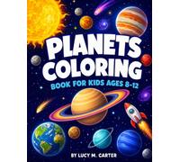 Planets Coloring Book for Kids Ages 8-12: 25 Fun and Educational Space Coloring Pages Featuring the Solar System, Planets, Moons, Rockets and Space Exploration