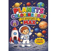 Planets Coloring Book: The Adventures of Max: Fun Outer Space Coloring Pages for Little Astronomers ages 4-8. Awesome Space Scenes, Rocket Ships, and Galactic Wonders!