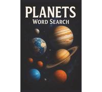 Planets Word Search: 55 Word Search Puzzles Exploring the Solar System, Planets, Planetary Discoveries with Interesting Facts, Useful Tips & Complete Solutions