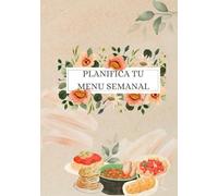 Planifica tu menú semanal: Planificador y organizador de comidas semanales/Cuaderno ideal para organizar las comidas de la semana/Ahorra tiempo y ... un año/Tapa blanda con brillo 17.78x25.4 cm