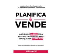 PLANIFICA Y VENDE: El planner de 90 días para mujeres emprendedoras que quieren lograr resultados reales.