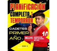 Planificación COMPLETA de la TEMPORADA para CADETES de Primer Año: Guía práctica para ENTRENADORES de FÚTBOL BASE con sesiones listas para usar (de septiembre a mayo)