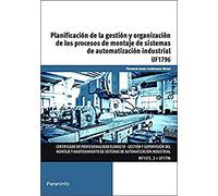 Planificación de la gestión y organización de los procesos de montaje de sistemas de automatización industrial (Electricidad y Electrónica)