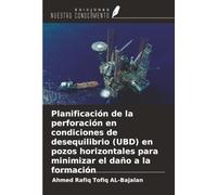 Planificación de la perforación en condiciones de desequilibrio (UBD) en pozos horizontales para minimizar el daño a la formación