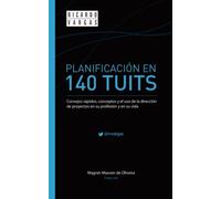 Planificación en 140 Tuits: Consejos rápidos, conceptos y el uso de la dirección de proyectos en su profesión y en su vida