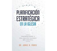 Planificación estratégica en la iglesia: Contribuyendo a una gestión pastoral más efectiva