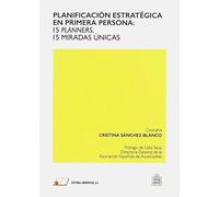 Planificación Estratégica en Primera Persona: 15 Planners, 15 Miradas Unicas