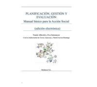 Planificación Gestión Y Evaluación. Manual Básico Para La Acción Socia