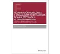 Planificación Hidrológica Y Salvaguarda De Captaciones De Agua Destinadas Al Consumo Humano