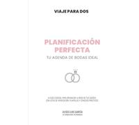 Planificación Perfecta: Tu agenda de bodas ideal con checklist completa y guía práctica para organizar tu boda sin estrés: Organiza tu boda paso a ... guía práctica para parejas (VIAJE PARA DOS)