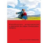 Planificación, programación y operación de viajes combinados. UF0074. (Creación y gestión de viajes combinados y eventos)