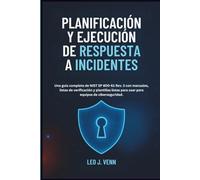Planificación y Ejecución de Respuesta a Incidentes: Una guía completa de NIST SP 800-61 Rev. 3 con manuales, listas de verificación y plantillas listas para usar para equipos de ciberseguridad.