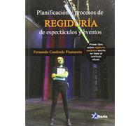PLANIFICACIÓN Y PROCESOS DE REGIDURÍA EN ESPECTÁCULOS Y EVENTOS (SIN COLECCION)