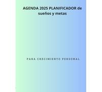 Planificador 2025: Organiza Tu Año, Cumple Tus Sueños: Agenda 2025, Secciones para planificar tu día, Metas y objetivos, Reflexiones y motivación, Diseño atractivo