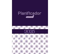 PLANIFICADOR ANUAL 2025: Diseña un año que refleja tus sueños, ¡haz del 2025 el mejor año de tu vida!
