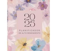 Planificador de Alto Rendimiento 2025: Agenda para organizar tu día con propósito, enfoque, claridad y gratitud.