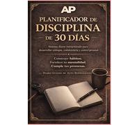 Planificador de Disciplina de 30 Días AP:: Un Seguimiento Diario Guio de Hábitos para la Productividad, la Confianza, la Concentración y la Transformación Personal | 6x9 pulgadas