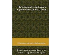 Planificador de estudio para Oposiciones Administrativas: Organización semanal-Control del temario -Seguimiento de repaso