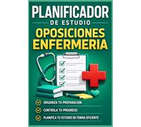 Planificador de Estudio para Oposiciones de Enfermería: Organiza tu preparación, planifica tu estudio y controla tu progreso hacia tu plaza