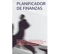 PLANIFICADOR DE FINANZAS: Un planificador de finanzas es una herramienta o profesional que te ayuda a organizar y gestionar tus finanzas personales o empresariales.