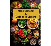 Planificador de Menú Semanal y Lista de la compra: Organiza tus comidas y crea listas de la compra - 52 Tablas y Listas para completar