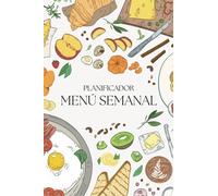 Planificador de Menús de Comidas Semanal Familiar: Diario de Comidas o Dieta y Lista de la Compra