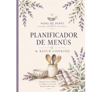 Planificador de Menús semanales y Batch cooking: Organiza tus comidas, tu compra y tu cocina durante todo el año (Colección Hogar en Calma)
