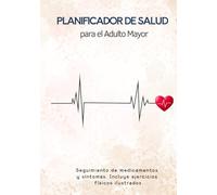 Planificador de Salud para el Adulto Mayor: Seguimiento de medicamentos y Síntomas. Incluye Ejercicios y Estiramientos Ilustrados