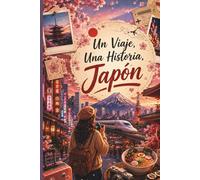 Planificador de Viaje a Japón: Diario de Aventuras, Recuerdos e Itinerarios para Organizar tu Experiencia en Japón: Planner de viaje a Japón con ... fotos, y momentos especiales | Idea de regalo