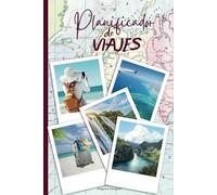 Planificador de Viajes Todo en Uno: Un diario de viajes único e imprescindible, organiza tus aventuras y conviértelas en inolvidables.