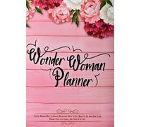 Planificador de Wonder Woman: para la mujer que siempre se pregunta qué hacer, cuándo hacer y cómo hacerlo. Haciendo tu vida más fácil, una página a la vez