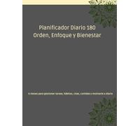 Planificador Diario 180 - Orden, Enfoque y Bienestar: 6 meses para gestionar tareas, hábitos, citas, comidas y motivarte a diario