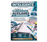 PLANIFICADOR INTELIGENTE OPOSICION TECNICO EN CUIDADOS AUXILIARES DE ENFERMERIA (TCAE): ORGANIZA TU ESTUDIO,CONTROLA TU PROGRESO Y CONSIGUE TU PLAZA