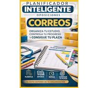 PLANIFICADOR INTELIGENTE OPOSICIONES CORREOS: ORGANIZA TU ESTUDIO,CONTROLA TU PROGRESO Y CONSIGUE TU PLAZA
