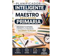 PLANIFICADOR INTELIGENTE PARA MAESTRO DE EDUCACION PRIMARIA: ORGANIZA TU ESTUDIO,CONTROLA TU PROGRESO Y ALCANZA TU PLAZA