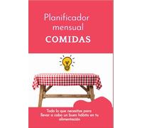 Planificador mensual de comidas: Todo lo que necesitas para llevar a cabo un buen hábito en tu alimentación