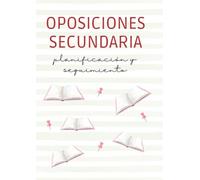 Planificador Oposiciones Educación Secundaria: Organización y Seguimiento de temas, unidades didácticas y parte práctica para opositores a profesor Educación Secundaria