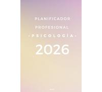 Planificador Profesional Psicología 2026: Para Psicólogos, Terapeutas y Coaches. Calendario anual y agenda semanal, 6x9; seguimiento de pacientes, supervisiones, finanzas y más