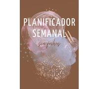 Planificador semanal -sin fechas-: Agenda semanal sin fechas A5 | Organiza y planifica fácilmente tus tareas, objetivos, hábitos, notas importantes y ¡Mucho más!