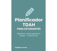 Planificador TDAH Para Estudiantes: Organiza tu mente y gestiona tu tiempo - un día a la vez