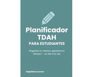 Planificador TDAH Para Estudiantes: Organiza tu mente y gestiona tu tiempo - un día a la vez