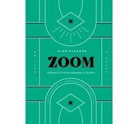 PLANIFICADOR ZOOM. 6 Meses de Foco: Productividad Semanal & Diaria para Proyectos de Emprendedores & Creadores
