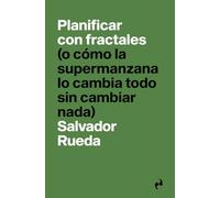 PLANIFICAR CON FRACTALES: (o cómo la supermanzana lo cambia todo sin cambiar nada) (PRAGMATIKA)