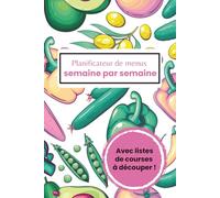 Planificateur de menus: Un joli cahier pour planifier tous vos repas semaine par semaine