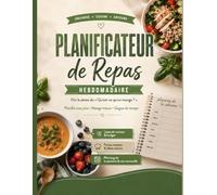 Planificateur de Repas Hebdomadaire: Fini le stress du « Qu’est-ce qu’on mange ? » - Organisez vos repas, gagnez du temps et mangez mieux toute la semaine