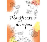 Planificateur de repas: Organiseur hebdomadaire avec liste de courses | Planner pour une alimentation saine, gain de temps & organisation en cuisine