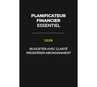 Planificateur financier 2026 - Budget, suivi des dépenses, dettes & épargne simplifiés: Maîtrisez vos finances en toute sérénité : planifiez, économisez et atteignez vos objectifs